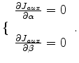 $\displaystyle \left[ \begin{array}{cc} \frac{\partial^2{J_{aux}}}{\partial{\alp...
...\ \\ \frac{\partial{J_{aux}}}{\partial{\beta}\partial{s}} \end{array} \right] .$
