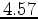 $4.57$