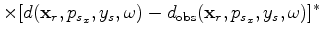 $\displaystyle \times [d({\bf x}_r,p_{s_x}',y_s,\omega)-d_{\rm obs}({\bf x}_r,p_{s_x}',y_s,\omega)]
\sum_{x_s}e^{-i\omega(p_{s_x}'-p_{s_x})x_s}.$