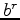 $ \Delta b^r$