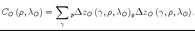 $\displaystyle C_{O1}\left(\rho,\lambda_O\right) = \sum_{\gamma} {_p{\Delta z}_O...
...a,\rho,\lambda_O\right)} {_g{\Delta z}_{O1}\left(\gamma,\rho,\lambda_O\right)},$