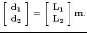 $\displaystyle d = \left[ \begin{array}{cc} \bf L_1& \bf L_2 \\ \end{array} \right] \left[ \begin{array}{c} \bf m_1\\ \bf m_2 \\ \end{array} \right].$