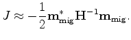 $\displaystyle J \approx -\frac{1}{2} {\bf m}^{*}_{\rm mig}{\bf m}_{\rm mig},$