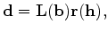 $\displaystyle \mathbf d = \mathbf L(\mathbf b) \mathbf r(\mathbf h),$