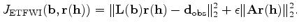 $\displaystyle J_{\rm ETFWI}(\mathbf b, \mathbf r(\mathbf h)) = \lVert \mathbf L...
...rm obs} \rVert^2_2 + \epsilon \lVert \mathbf A \mathbf r(\mathbf h) \rVert^2_2.$