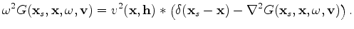 $\displaystyle \omega^2 G(\mathbf x_s, \mathbf x, \omega, \mathbf v) = v^2(\math...
...s - \mathbf x) - \nabla^2 G(\mathbf x_s, \mathbf x, \omega, \mathbf v) \right).$