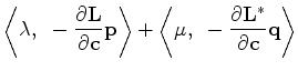 $\displaystyle \left < \bf\lambda,~ -\frac{\partial {\bf L}}{\partial c} {\bf p}...
...ht >
+ \left < \bf\mu,~ -\frac{\partial {\bf L}^*}{\partial c} {\bf q} \right >$