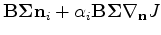 $\displaystyle {\bf B} {\bf\Sigma} {\bf n}_i + \alpha_i {\bf B} {\bf\Sigma} \nabla_{\bf n} J$