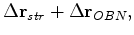 $\displaystyle \Delta {\mathbf r_{str}} + \Delta {\mathbf r_{OBN}},$