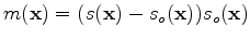 $\displaystyle m ({\mathbf x}) = (s({\mathbf x}) - s_o({\mathbf x})) s_o({\mathbf x})$