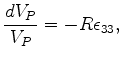 $\displaystyle \frac{d V_P}{V_P}=-R \epsilon_{33},$