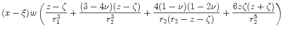 $\displaystyle (x-\xi)w \left( \frac{z-\zeta}{r^3_1}+ \frac{(3-4\nu)(z-\zeta)}{r...
...rac{4(1-\nu)(1-2\nu)}{r_2(r_2-z-\zeta)}+ \frac{6z\zeta(z+\zeta)}{r^5_2} \right)$