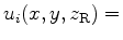 $\displaystyle u_i(x,y,z_{\textrm{R}})=$