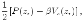 $\displaystyle \frac{1}{2} \left[ P(z_r) - \beta V_z (z_r) \right] ,$