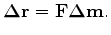 $\displaystyle \mathbf {\Delta r} = \mathbf F \mathbf {\Delta m}.$