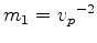 $ {m_1={v_p}^{-2}}$