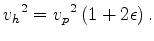 $\displaystyle {v_h}^{2} = {v_p}^2\left(1+2\epsilon\right).$