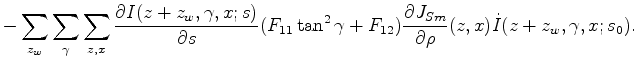 $\displaystyle -\sum_{z_w} \sum_{\gamma} \sum_{z,x} \frac{\partial{I(z+z_w,\gamm...
...12}) \frac{\partial{J_{Sm}}}{\partial{\rho}}(z,x) \dot{I}(z+z_w,\gamma,x;s_0) .$