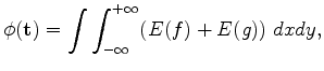 $\displaystyle \phi(\mathbf{t}) = \int\int^{+\infty}_{-\infty} (E(f)+E(g))\; dxdy,
$