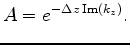 $\displaystyle A = e^{ - \Delta z\operatorname{Im} (k_z )}.$