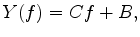 $\displaystyle Y(f) = Cf + B,$