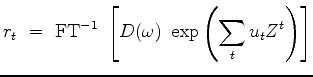 $\displaystyle r_t \ =\ {\rm FT}^{-1}\ \left[ D(\omega)\ \exp\left( \sum_t u_tZ^t \right) \right]$