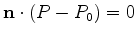 $ {\bf n} \cdot ( P - P_0 ) = 0$