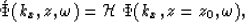 \begin{displaymath}
\acute{\Phi}(k_x,z,\omega) = {\cal H} \; \Phi(k_x,z=z_0,\omega) ,\end{displaymath}