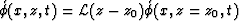$ \acute{\phi}(x,z,t)= {\cal L}(z-z_0) \acute{\phi}(x,z=z_0,t)$
