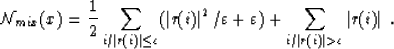 \begin{displaymath}
{\cal N}_{mix}(x) = {1\over 2}\sum_{i/\vert r(i)\vert\leq\va...
 ...on) + \sum_{i/\vert r(i)\vert\gt\varepsilon}\vert r(i)\vert \;.\end{displaymath}