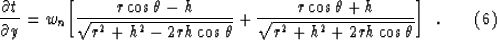 \begin{displaymath}
{\partial t \over \partial y}=w_n \biggl[{r \cos \theta -h \...
 ...h \over \sqrt
{r^2+h^2+2rh \cos \theta}}
\biggr]\ \ .
\eqno (6)\end{displaymath}