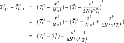 \begin{eqnarray}
{\cal T}^2_{i+1}-\tilde{{\cal T}}^2_{i+1}&=&({\cal T}^2_i-{x^2 ...
...e{{\cal T}}^2_i)-{x^4 \over 4N^2v^4}{1 \over \tilde{{\cal T}}^2_i}\end{eqnarray}