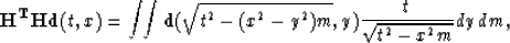\begin{displaymath}
{\bf H^THd}(t,x)=\int\!\! \int \bold d(\sqrt{t^2-(x^2-y^2)m},y){t \over
\sqrt{t^2-x^2m}} dy\, dm,\end{displaymath}