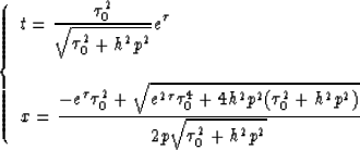 \begin{displaymath}
\left \{ \begin{array}
{l}
\displaystyle{t={ {\tau_0^2} \ove...
...^2)}}
\over {2p\sqrt{\tau_0^2+h^2p^2}}}}\\ \end{array} \right.\end{displaymath}
