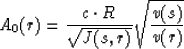 \begin{displaymath}
A_0 (r) = {{c \cdot R} \over {\sqrt{J(s,r)}}} \sqrt{{v(s)} \over {v(r)}}\end{displaymath}