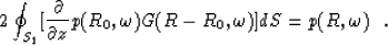 \begin{displaymath}
2 \oint_{S_{1}} [ {\frac{\partial}{\partial{z}}}p(R_0,\omega) G(R-R_0,\omega)] dS = p(R,\omega) \ \ .\end{displaymath}