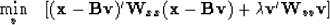 \begin{displaymath}
\min_v \quad[ ({\bf x}- {\bf B}\v)'\bold W_{xx}({\bf x}- {\bf B}\v) +
 \lambda \v ' \bold W_{vv} \v
 ]\end{displaymath}