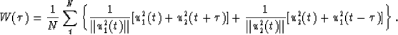 \begin{displaymath}
W(\tau)={1 \over N}\sum^N_t\left\{
{1 \over \Vert u^2_1(t) \...
 ...{1 \over \Vert u^2_2(t) \Vert}[u^2_2(t)+u^2_1(t-\tau)]\right\}.\end{displaymath}