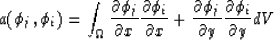 \begin{displaymath}
a(\phi_j,\phi_i) = \int_\Omega
{\partial\phi_j \over\partia...
...tial\phi_j \over\partial y}{\partial\phi_i \over\partial y } dV\end{displaymath}