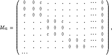 \begin{displaymath}
M_{t1} =
\left(
\begin{array}
{ccccccccccc}
0&0&c&.&.&.&.&...
...&0&\cdots&0\\ \cdots& & & & & & & & & &\\ \end{array}
\right),\end{displaymath}