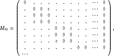 \begin{displaymath}
M_{t2} =
\left(
\begin{array}
{ccccccccccc}
0&.&.&.&.&.&.&...
...&0&\cdots&0\\ \cdots& & & & & & & & & &\\ \end{array}
\right),\end{displaymath}