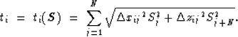 \begin{displaymath}
t_i \ =\ t_i ( \mbox{\boldmath$S$}) \ =\ \sum_{j=1}^{N} \sqrt{ {\Delta x_{ij}}^2 S_j^2 +
{\Delta z_{ij}}^2 S_{j+N}^2}.\end{displaymath}