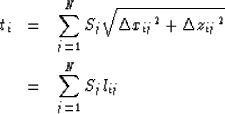 \begin{eqnarray}
t_i & = & \sum_{j=1}^{N} S_j \sqrt{{\Delta x_{ij}}^2 + {\Delta z_{ij}}^2 }
\nonumber \\ & = & \sum_{j=1}^{N} S_j l_{ij}\end{eqnarray}