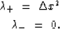\begin{eqnarray}
\lambda_{+} \ =\ {\Delta x}^2 \nonumber \\ \lambda_{-} \ =\ 0. \nonumber\end{eqnarray}