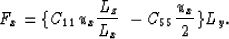 \begin{displaymath}
F_x = \{C_{11} u_x {L_z \over L_x}\ - C_{55} {u_x \over 2} \}L_y.\end{displaymath}