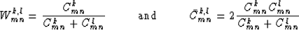 \begin{displaymath}
W^{k,l}_{mn} = {C^k_{mn} \over C^k_{mn} + C^l_{mn}} \mbox{\h...
 ...C}^{k,l}_{mn} = 2 {C^k_{mn} C^l_{mn} \over C^k_{mn} + C^l_{mn}}\end{displaymath}