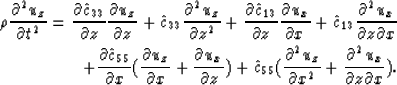 \begin{eqnarray}
\rho {\partial^2 u_z \over \partial t^2} = {\partial \hat{c}_{3...
 ...er 
\partial x^2} + {\partial^2 u_x \over \partial z \partial x}).\end{eqnarray}