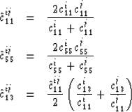 \begin{eqnarray}
\hat{c}^{ij}_{11} & = & {2 c^i_{11} c^j_{11} \over c^i_{11} + c...
 ...{13} \over c^i_{11}} + {c^j_{13} \over c^j_{11}} \right) \nonumber\end{eqnarray}