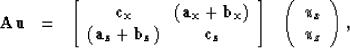 \begin{displaymath}
\begin{array}
{cccc}
{\bf A u} & = &
\left[ \begin{array}
{c...
 ...( \begin{array}
{c} u_x \\  u_z \end{array} \right),\end{array}\end{displaymath}