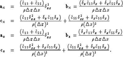 \begin{eqnarray}
{\bf a_x} & = & {(\hat{c}_{13} + \hat{c}_{55}) \over \rho \Delt...
 ..._{xx} + 
\delta_x \hat{c}_{55} \delta_x) \over \rho (\Delta x)^2}.\end{eqnarray}